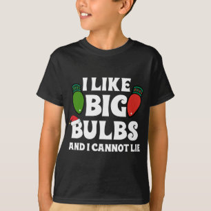 Funny Christmas Lights I like Big Bulbs Matching F T-Shirt