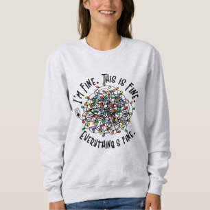 Funny Christmas Lights I'm fine Everything is Fine Sweatshirt