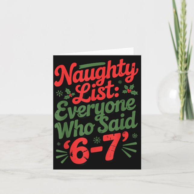 Funny Christmas Meme 6-7 Naughty List Humor Meme  Card (Front)