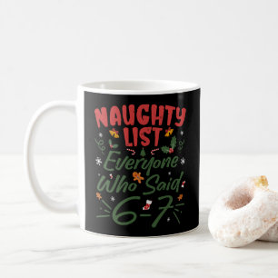 Funny Christmas Meme 6-7 Naughty List Humor Meme Coffee Mug