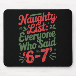 Funny Christmas Meme 6-7 Naughty List Humor Meme Mouse Mat