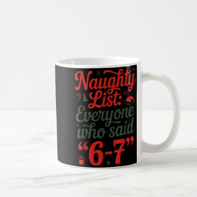 Funny Christmas Meme 6-7 Naughty List Humor Outfit Coffee Mug (Right)