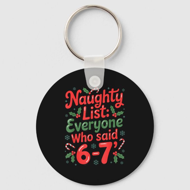 Funny Christmas Meme 6-7 Naughty List Humor Outfit Key Ring (Front)