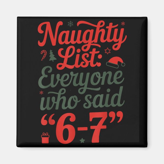 Funny Christmas Meme 6-7 Naughty List Humor Outfit Magnet (Front)
