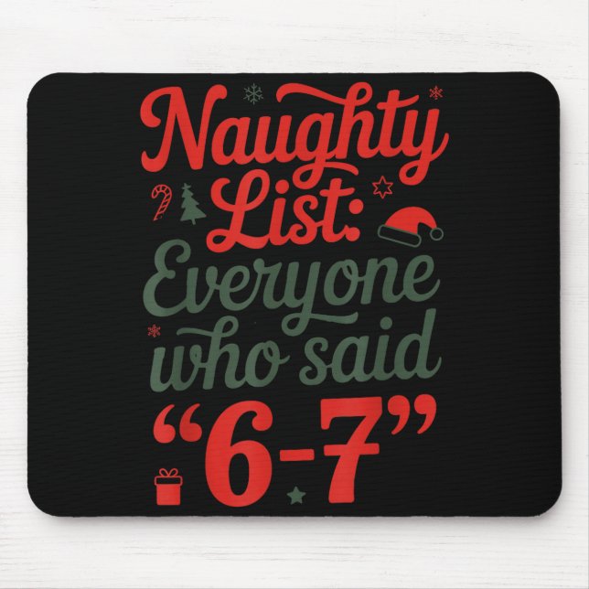 Funny Christmas Meme 6-7 Naughty List Humor Outfit Mouse Mat (Front)