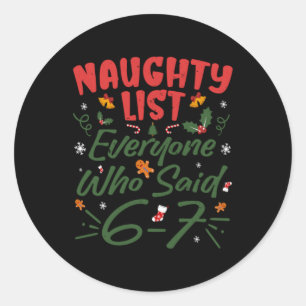 Funny Christmas Meme 6-7 Naughty List Humour Meme Classic Round Sticker