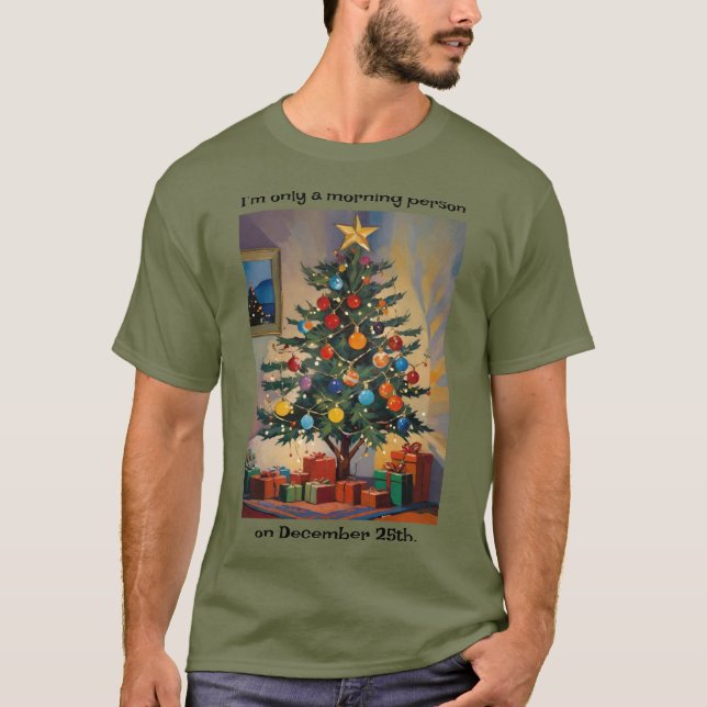 Funny Christmas Morning Person On Dec 25th T-Shirt (Front)