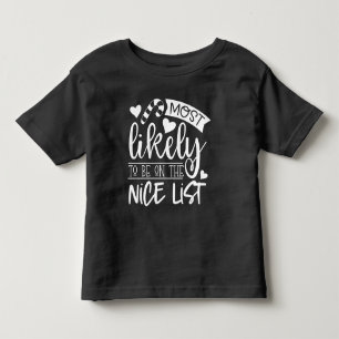 Funny Christmas Most Likely To Be On Nice List Toddler T-Shirt