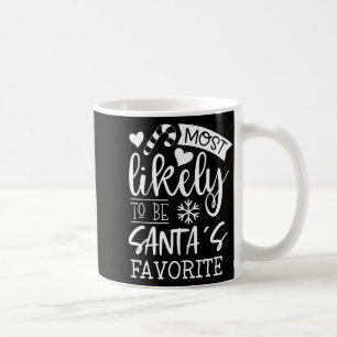Funny Christmas Most Likely To Be Santas Favorite  Coffee Mug