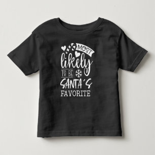 Funny Christmas Most Likely To Be Santas Favourite Toddler T-Shirt