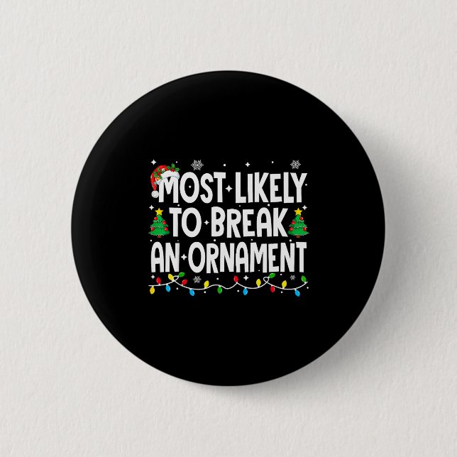 Funny Christmas Most Likely To Break An Ornament  6 Cm Round Badge (Front)