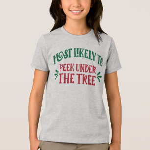 Funny Christmas Most Likely to Peek Under the Tree Tri-Blend Shirt