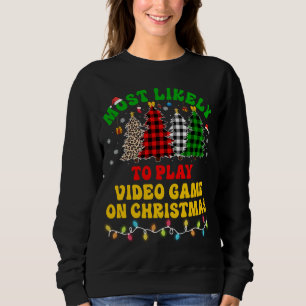 Funny Christmas Most Likely To Play Video Game On Sweatshirt
