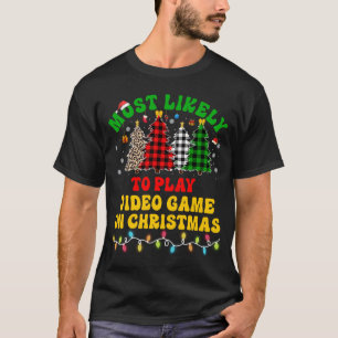 Funny Christmas Most Likely To Play Video Game On T-Shirt