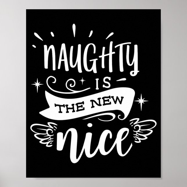 Funny Christmas Naughty Is The New Nice Monogram T Poster (Front)