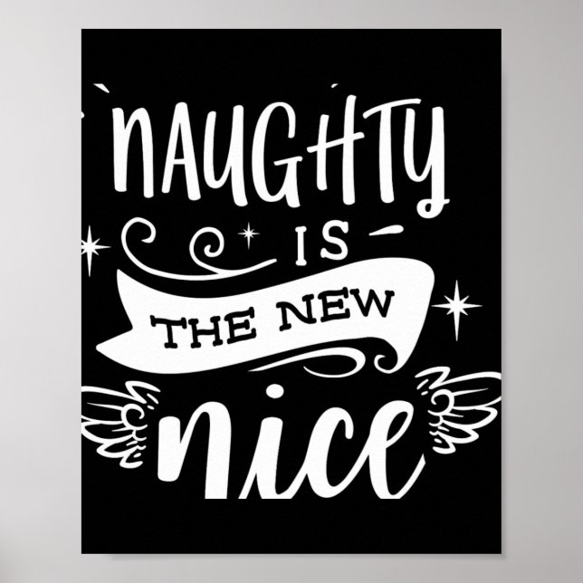 Funny Christmas Naughty Is The New Nice Monogram T Poster (Front)