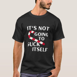 Funny Christmas Naughty List It's Not Going To Suc T-Shirt