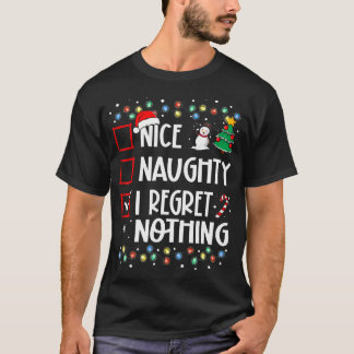 Funny Christmas Nice Naughty I Regret Nothing Xmas T-Shirt