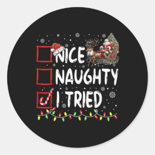 Funny Christmas Nice Naughty I Tried Holiday Xmas Classic Round Sticker