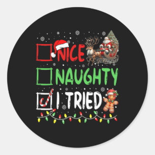 Funny Christmas Nice Naughty I Tried Holiday Xmas Classic Round Sticker