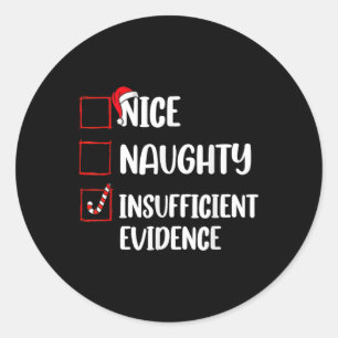 Funny Christmas Nice Naughty Insufficient Evidence Classic Round Sticker