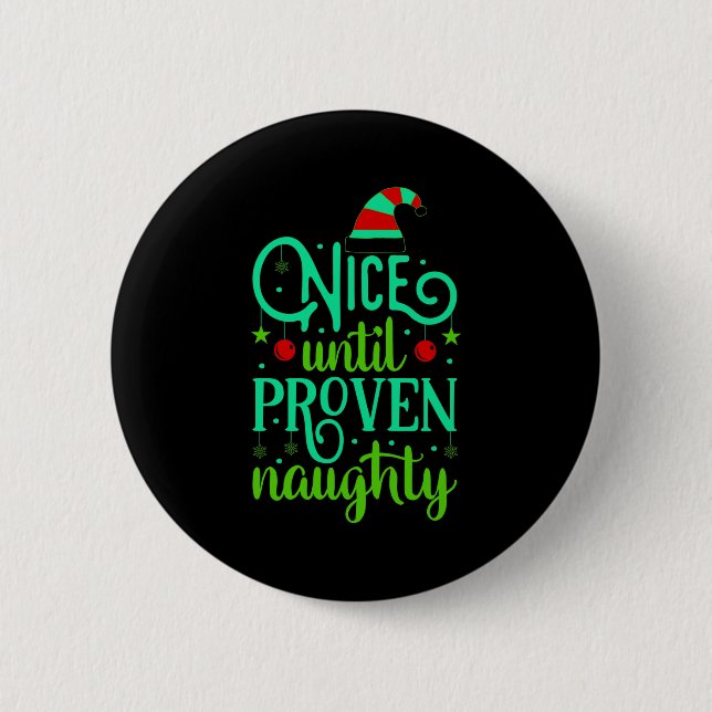 Funny Christmas Nice Until Proven Naughty  6 Cm Round Badge (Front)