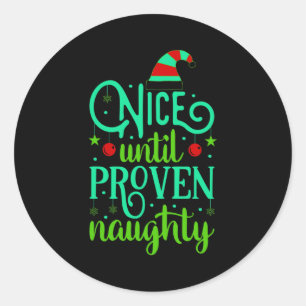 Funny Christmas Nice Until Proven Naughty  Classic Round Sticker
