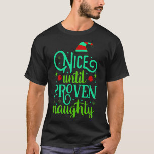 Funny Christmas Nice Until Proven Naughty  T-Shirt