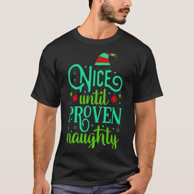 Funny Christmas Nice Until Proven Naughty  T-Shirt (Front)