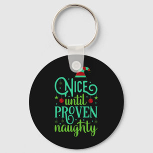 Funny Christmas Nice Until Proven Naughty T Shirt Key Ring