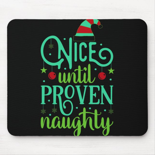 Funny Christmas Nice Until Proven Naughty T Shirt  Mouse Mat (Front)