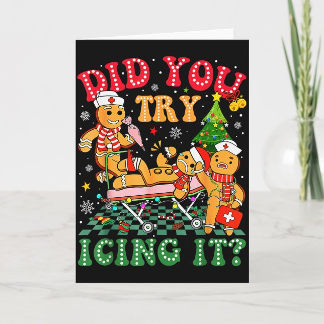 Funny Christmas Nurse Did You Try Icing It_ Ginger Card (Front)