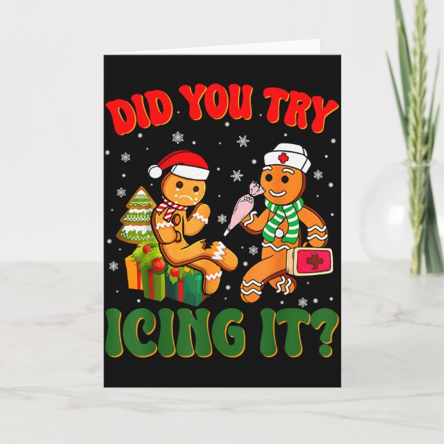 Funny Christmas Nurse Did You Try Icing It_ Ginger Card (Front)