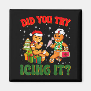 Funny Christmas Nurse Did You Try Icing It_ Ginger Magnet