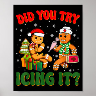 Funny Christmas Nurse Did You Try Icing It_ Ginger Poster