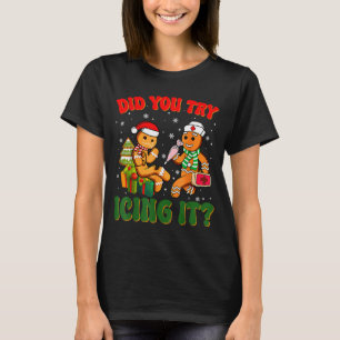 Funny Christmas Nurse Did You Try Icing It_ Ginger T-Shirt