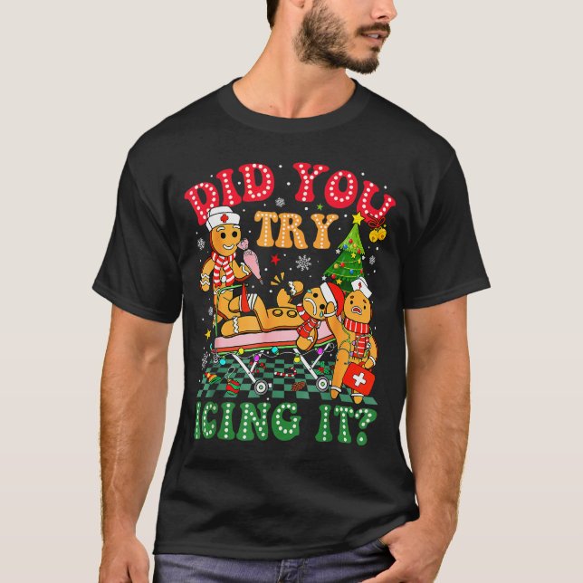 Funny Christmas Nurse Did You Try Icing It_ Ginger T-Shirt (Front)