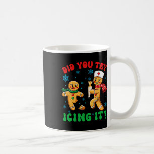 Funny Christmas Nurse Did You Try Icing It Gingerb Coffee Mug