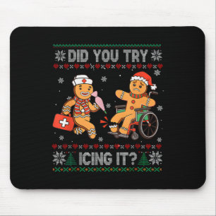 Funny Christmas Nurse Did You Try Icing It Gingerb Mouse Mat