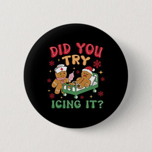 Funny Christmas Nurse Gingerbread Man Did You Try 6 Cm Round Badge