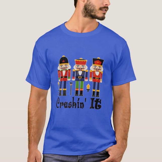 Funny "Christmas" Nutcrackers Crushin It T-Shirt (Front)