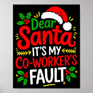 Funny Christmas Office Dear Santa It's My Coworker Poster