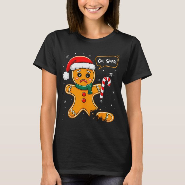 Funny Christmas Oh Snap Gingerbread Man Cookie X M T-Shirt (Front)