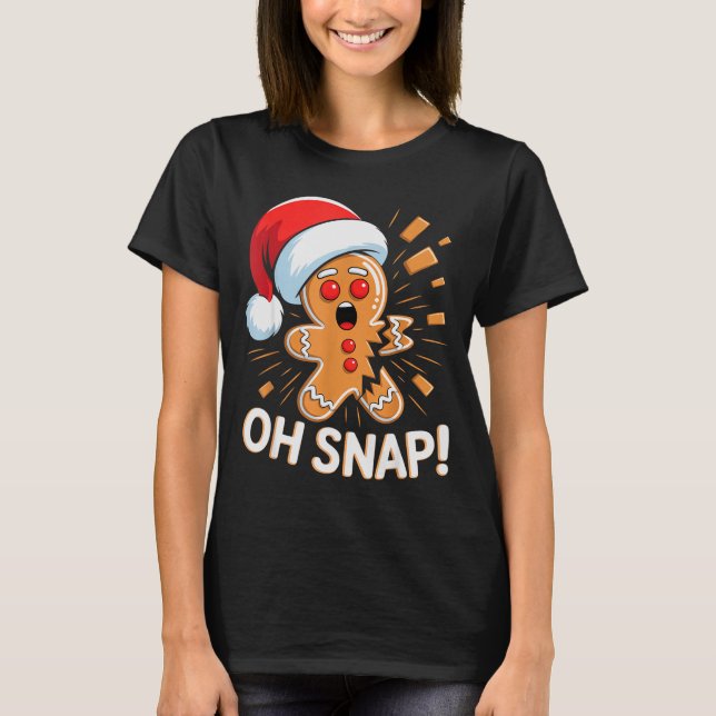 Funny Christmas Oh Snap Gingerbread Man Cookie X M T-Shirt (Front)