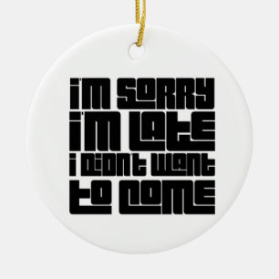 Funny Christmas Ornament – Sorry I’m Late 
