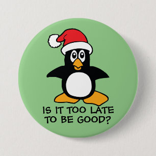 Funny Christmas Penguin Is it too late to be good 7.5 Cm Round Badge