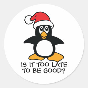 Funny Christmas Penguin Is it too late to be good  Classic Round Sticker