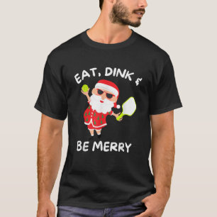 Funny Christmas Pickleball EAT DINK BE MERRY T Shi T-Shirt