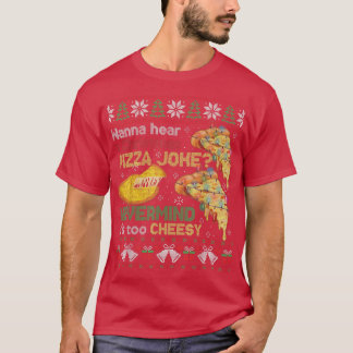 Funny Christmas Pizza Cheese Joke Ugly Xmas Sweate T-Shirt