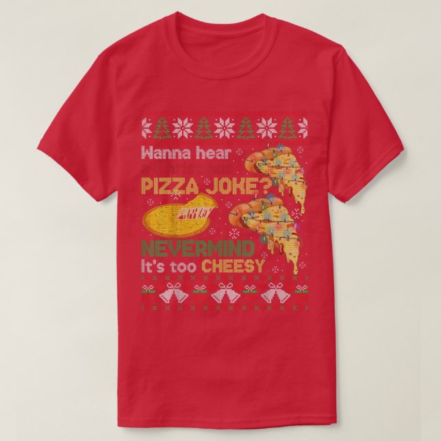 Funny Christmas Pizza Cheese Joke Ugly Xmas Sweate T-Shirt (Design Front)